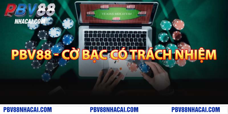 PBV88 cờ bạc có trách nhiệm